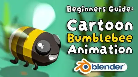 Blender 3D for Beginners: Create a Cartoon Bumblebee Animation