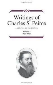 Writings of Charles S. Peirce: A Chronological Edition, Volume 8: 1890--1892