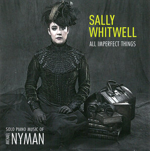 Sally Whitwell - All Imperfect Things: Solo Piano Music of Michael Nyman (2013)