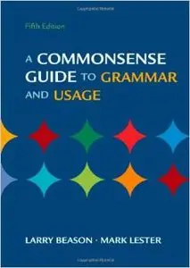 A Commonsense Guide to Grammar and Usage, fifth edition (repost)