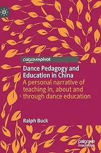 Dance Pedagogy and Education in China: A personal narrative of teaching in, about and through dance education