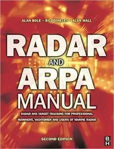 Radar and ARPA Manual: Radar and Target Tracking for Professional Mariners, Yachtsmen and Users of Marine Radar