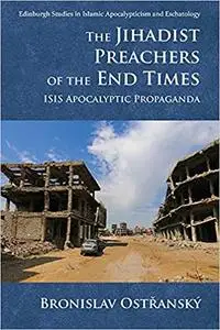 The Jihadist Preachers of the End Times: ISIS Apocalyptic Propaganda