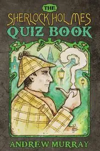 «The Sherlock Holmes Quiz Book» by Andrew Murray