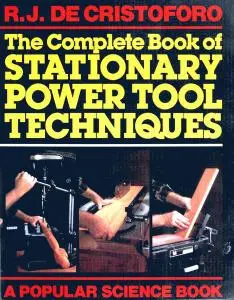 Complete Book of Stationary Power Tool Techniques