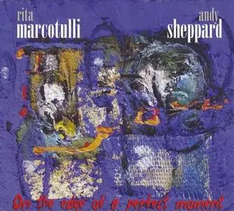 Andy Sheppard & Rita Marcotulli - On The Edge Of A Perfect Moment (2005) {Incipit Records}