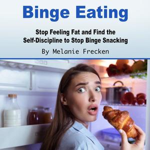 «Binge Eating» by Melanie Frecken