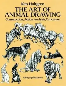 The Art of Animal Drawing: Construction, Action Analysis, Caricature (Repost)