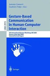 Gesture-Based Communication in Human-Computer Interaction: 5th International Gesture Workshop, GW 2003, Genova, Italy, April 15