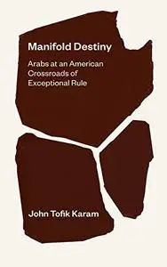 Manifold Destiny: Arabs at an American Crossroads of Exceptional Rule