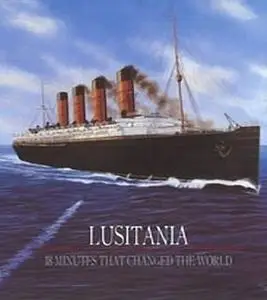 Channel 5 - Lusitania: 18 Minutes that Changed the World (2015)