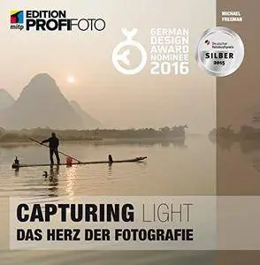 Capturing Light: Das Herz der Fotografie (mitp Edition Profifoto)
