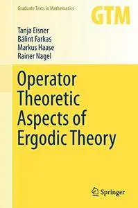 Operator Theoretic Aspects of Ergodic Theory (Graduate Texts in Mathematics)