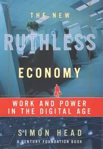 The New Ruthless Economy: Work and Power in the Digital Age