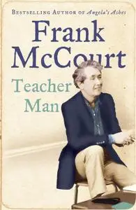 «Teacher Man: A Memoir» by Frank McCourt