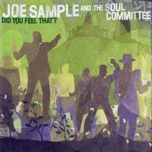 Joe Sample and The Soul Committee - Did You Feel That ?