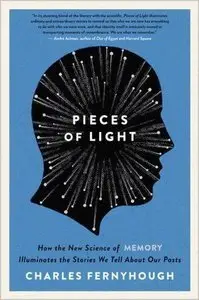 Pieces of Light: How the New Science of Memory Illuminates the Stories We Tell About Our Pasts (repost)