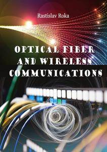 "Optical Fiber and Wireless Communications" ed. by Rastislav Roka