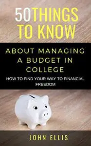 50 Things to Know About Managing a Budget in College