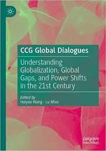 Understanding Globalization, Global Gaps, and Power Shifts in the 21st Century: CCG Global Dialogues