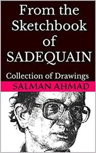From the Sketchbook of SADEQUAIN: Collection of Drawings