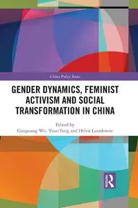Gender Dynamics, Feminist Activism and Social Transformation in China