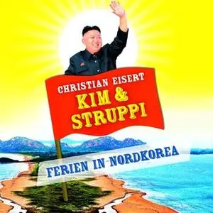 «Kim und Struppi: Ferien in Nordkorea» by Christian Eisert