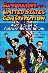 Superheroes of the United States Constitution: A Kid's Guide to American History Heroes