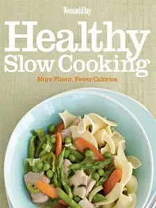 Woman's Day Healthy Slow Cooking: More Flavor, Fewer Calories (repost)