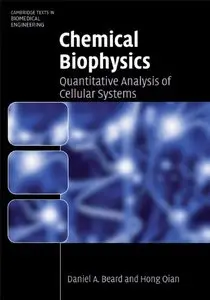 Chemical Biophysics: Quantitative Analysis of Cellular Systems (Cambridge Texts in Biomedical Engineering) by Hong Qian
