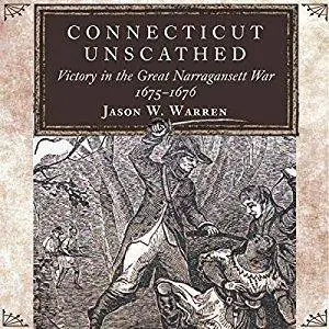 Connecticut Unscathed: Victory in the Great Narragansett War, 1675-1676 [Audiobook]