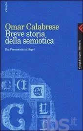 Breve storia della semiotica: Dai Presocratici a Hegel (Campi del sapere) by Omar Calabrese