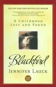 «Blackbird: A Childhood Lost and Found» by Jennifer Lauck