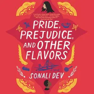 «Pride, Prejudice, and Other Flavors» by Sonali Dev