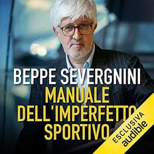 «Manuale dell'imperfetto sportivo» by Beppe Severgnini