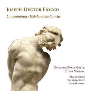 Ensemble Bonne Corde & Diana Vinagre - Fiocco: Lamentationes Hebdomadæ Sanctæ (2022) [Official Digital Download 24/192]