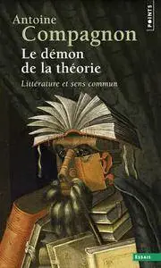 Antoine Compagnon, "Le démon de la théorie : Littérature et sens commun"