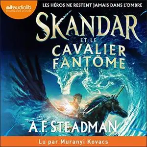 A.F. Steadman, "Skandar et le cavalier fantôme: Skandar 2"