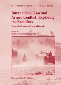 International Law and Armed Conflict: Exploring the Faultlines (International Humanitarian Law) (Repost)