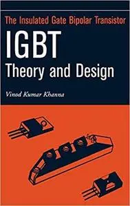 Insulated Gate Bipolar Transistor IGBT Theory and Design [Repost]