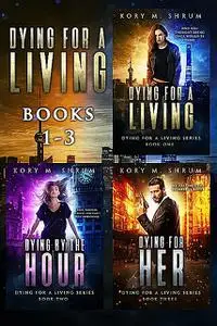 «Dying for a Living Boxset» by Kory M. Shrum