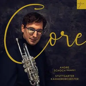 Andre Schoch & Stuttgarter Kammerorchester - Core (Baroque Trumpet Concertos) (2023)