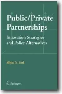 A.N.Link, et al, «Public/Private Partnerships: Innovation Strategies and Policy Alternatives»