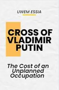 CROSS OF VLADIMIR PUTIN: THE COST OF AN UNPLANNED OCCUPATION