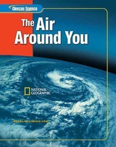 Glencoe Science: The Air Around You, Student Edition (repost)