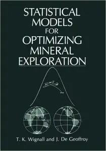 Statistical Models for Optimizing Mineral Exploration by J.G. De Geoffroy