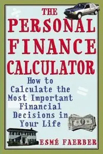 The Personal Finance Calculator : How to Calculate the Most Important Financial Decisions in Your Life (repost)