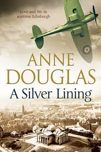 A Silver Lining: A Classic Romance Set in Edinburgh During the Second World War