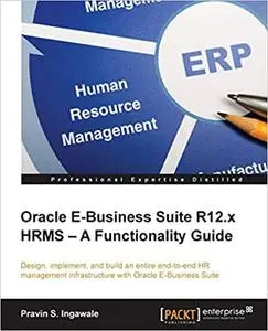 Oracle E-Business Suite R12.x HRMS – A Functionality Guide (Repost)