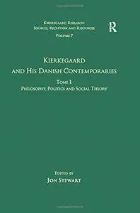 Volume 7, Tome I: Kierkegaard and his Danish Contemporaries - Philosophy, Politics and Social Theory